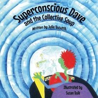bokomslag Superconscious Dave and the Collective Soup