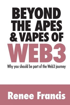 Renee Francis - Beyond The Apes & Vapes of Web3, Häftad