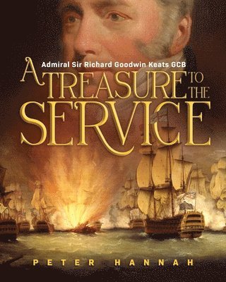 Peter Hannah - Richard Goodwin Keats - A Treasure to the Service, Häftad