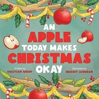 bokomslag An Apple Today Makes Christmas Okay