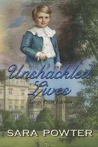 bokomslag Unshackled Lives: large Print Edition