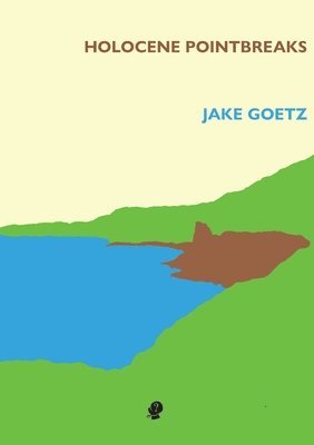 Jake Goetz - Holocene Pointbreak, Häftad
