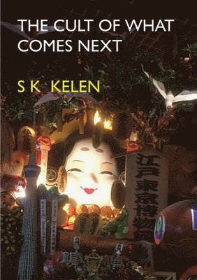 S. K. Kelen - The Cult of What Comes Next, Häftad