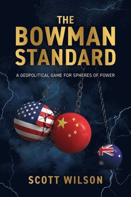bokomslag The Bowman Standard: A Geopolitical Game for Spheres of Power