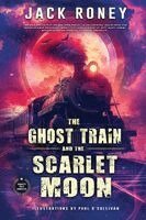 Jack Roney - The Ghost Train and the Scarlet Moon, Häftad