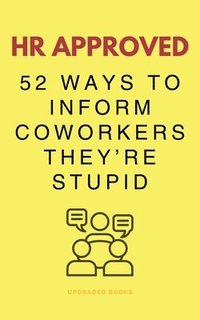 bokomslag HR Approved 52 Ways To Inform Coworkers They're Stupid