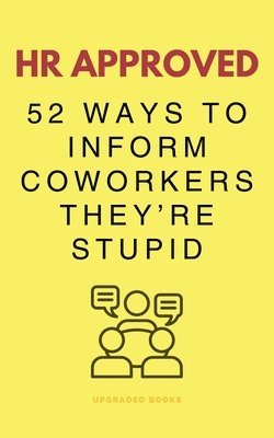 bokomslag HR Approved 52 Ways To Inform Coworkers They're Stupid