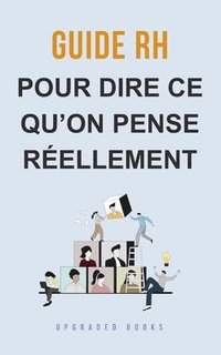 bokomslag Guide RH pour dire ce qu'on pense réellement
