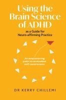 bokomslag Using the Brain Science of ADHD as a Guide for Neuro-affirming Practice