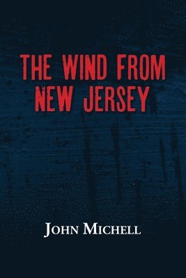John Michell - The Wind From New Jersey, Häftad