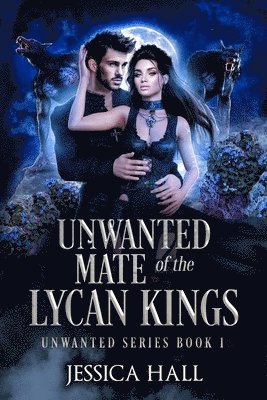 The Unwanted Mate Of The Lycan Kings 1