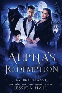 bokomslag Alpha's Redemption- My Luna Has A Son