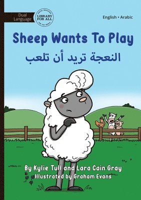 Kylie Tull, Lara Cain Gray - Sheep Wants to Play - النعجة تريد أن تلعب, Häftad