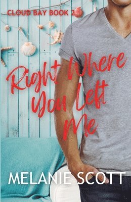 Melanie Scott - Right Where You Left Me, Häftad