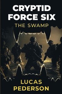 bokomslag Cryptid Force Six: The Swamp