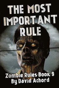 bokomslag The Most Important Rule: Zombie Rules Book 9