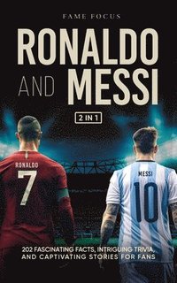 bokomslag Ronaldo and Messi - 202 Fascinating Facts, Intriguing Trivia, and Captivating Stories for Fans