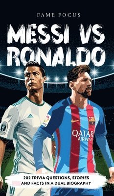 bokomslag Messi VS Ronaldo - 202 Trivia Questions, Stories and Facts in a Dual Biography