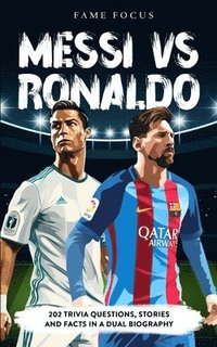 bokomslag Messi VS Ronaldo - 202 Trivia Questions, Stories and Facts in a Dual Biography