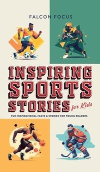 bokomslag Inspiring Sports Stories For Kids - Fun, Inspirational Facts & Stories For Young Readers