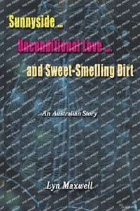 bokomslag Sunnyside ... Unconditional Love .... And Sweet-Smelling Dirt