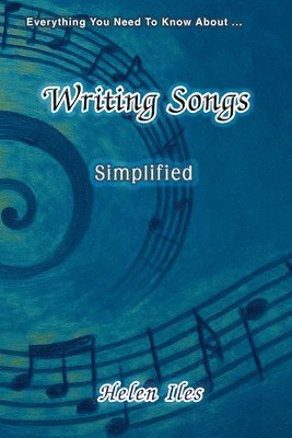 bokomslag Writing Songs - Simplified: Everything You Need to Know About ...