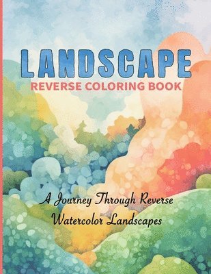 bokomslag Watercolor Reverse Coloring Book 50 Scenic Landscapes to Complete with Your Imagination