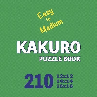 Kakuro Puzzle Book 210 Games Easy to Medium 1