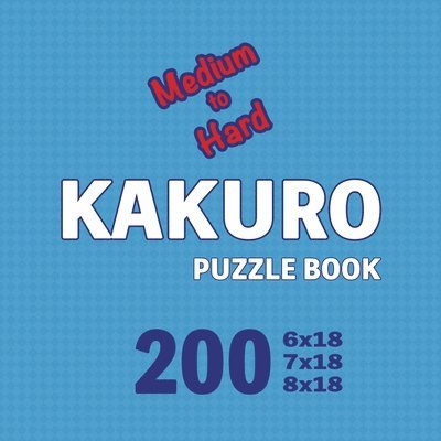 Kakuro Puzzle Book 200 Games Medium to Hard 1