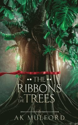 A K Mulford - Ribbons in the Trees, Häftad