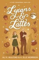 Ali K Mulford, K Elle Morrison - Lycans & Lattes, Häftad