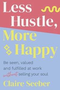 bokomslag Less Hustle, More Happy
