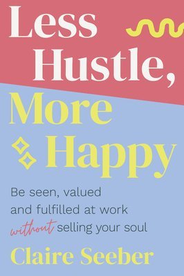 bokomslag Less Hustle, More Happy