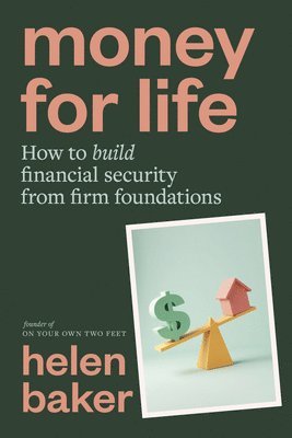 Helen Baker - Money for Life: How to Build Financial Security from Firm Foundations, Häftad