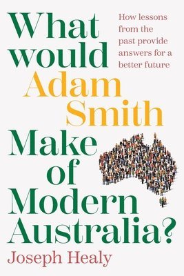 bokomslag What would Adam Smith Make of Modern Australia?