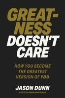 Jason Dunn - Greatness Doesn't Care, Häftad