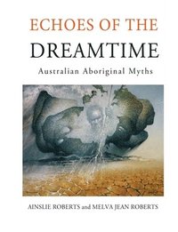 bokomslag Echoes of the Dreamtime: Australian Aboriginal Myths