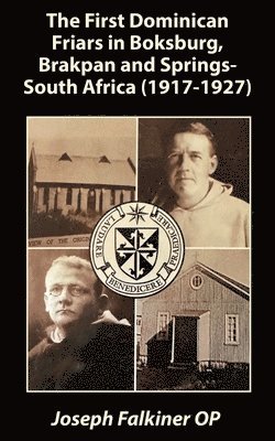 First Dominican Friars in Boksburg, Brakpan and Springs- South Africa (1917-1927) 1