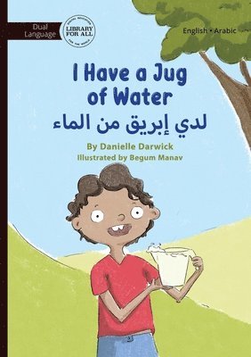 bokomslag I Have a Jug of Water - &#1604;&#1583;&#1610; &#1573;&#1576;&#1585;&#1610;&#1602; &#1605;&#1606; &#1575;&#1604;&#1605;&#1575;&#1569;