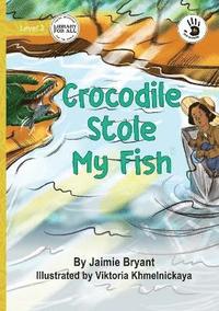 bokomslag Crocodile Stole My Fish - Our Yarning