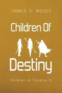 bokomslag Children of Destiny: Children of Ennaris IV