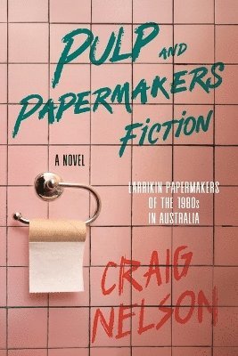Craig Nelson - Pulp and Papermakers Fiction, Häftad