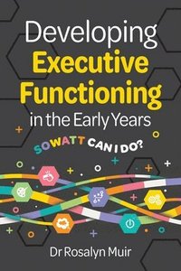 bokomslag Developing Executive Functioning in the Early Years