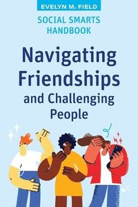 bokomslag Social Smarts Handbook: Navigating Friendships and Challenging People