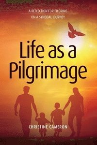 bokomslag Life as a Pilgrimage: A Reflection for Pilgrims on a Synodal Journey