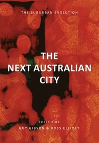 bokomslag The Next Australian City - The Suburban Evolution