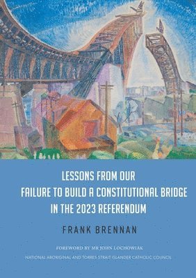 bokomslag Lessons from Our Failure to Build a Constitutional Bridge in the 2023 Referendum