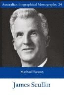 bokomslag James Scullin - Australian Biographical Monographs