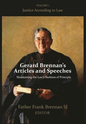 Frank Brennan - Gerard Brennan's Articles and Speeches Maintaining the Law's Skeleton of Principle, Inbunden