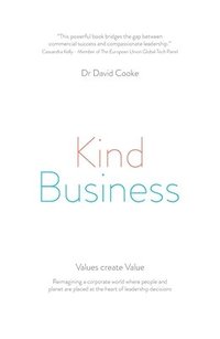 bokomslag Kind Business: Reimagining a corporate world where people and planet are placed at the heart of leadership decisions